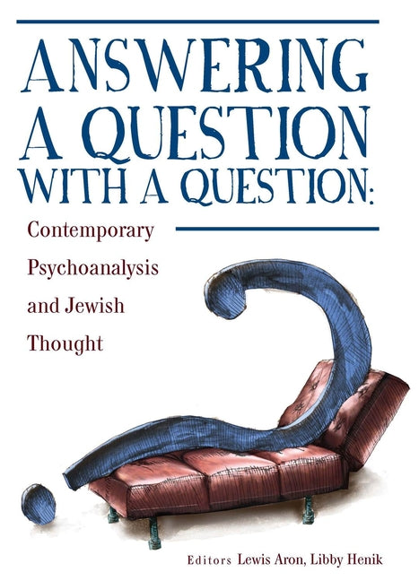 Answering a Question with a Question: Contemporary Psychoanalysis and Jewish Thought - Ingram