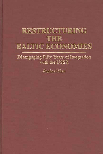 Restructuring the Baltic Economies: Disengaging Fifty Years of Integration with the USSR - Ingram