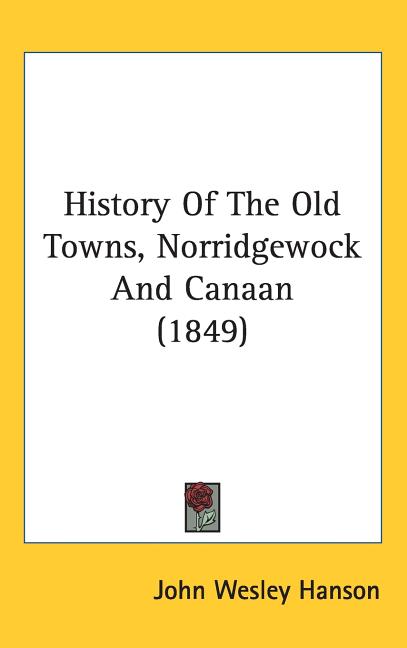 History Of The Old Towns, Norridgewock And Canaan (1849) - Ingram