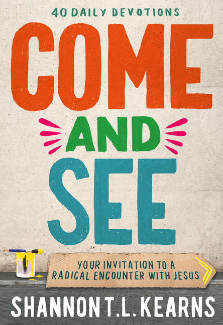 Come and See: An Invitation to a Radical Encounter with Jesus - Ingram