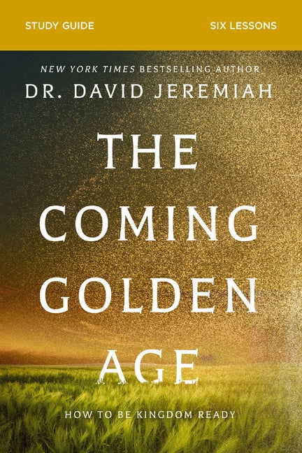 Coming Golden Age Bible Study Guide: How to Be Kingdom Ready - Ingram
