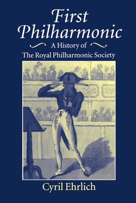 First Philharmonic: A History of Royal Philharmonic Society - Ingram