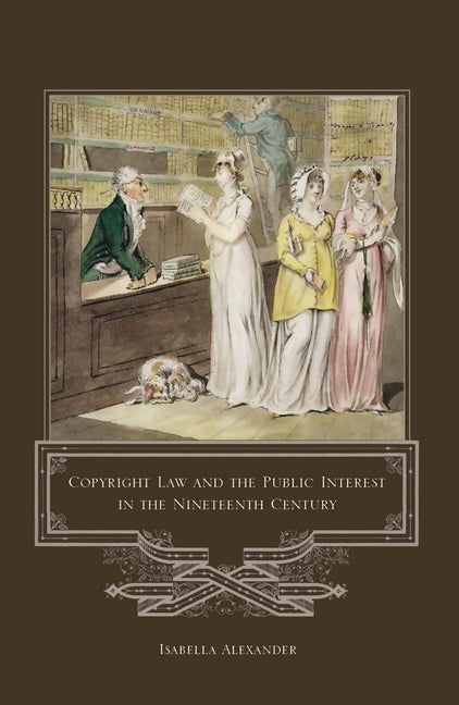 Copyright Law and the Public Interest in the Nineteenth Century - Ingram