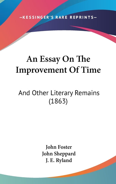 Essay On The Improvement Of Time: And Other Literary Remains (1863) - Ingram