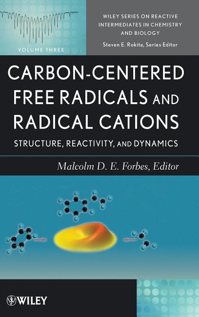 Carbon-Centered Free Radicals and Radical Cations: Structure, Reactivity, and Dynamics - Ingram