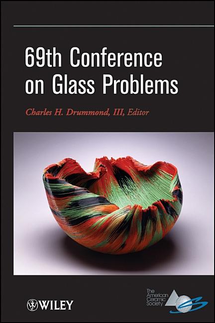69th Conference on Glass Problems: A Collection of Papers Presented at the 69th Conference on Glass Problems, the Ohio State University, Columbus, Ohi - Ingram