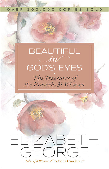 Beautiful in God's Eyes: The Treasures of the Proverbs 31 Woman - Ingram