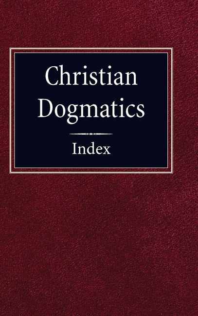 Christian Dogmatics Index (Index) - Ingram