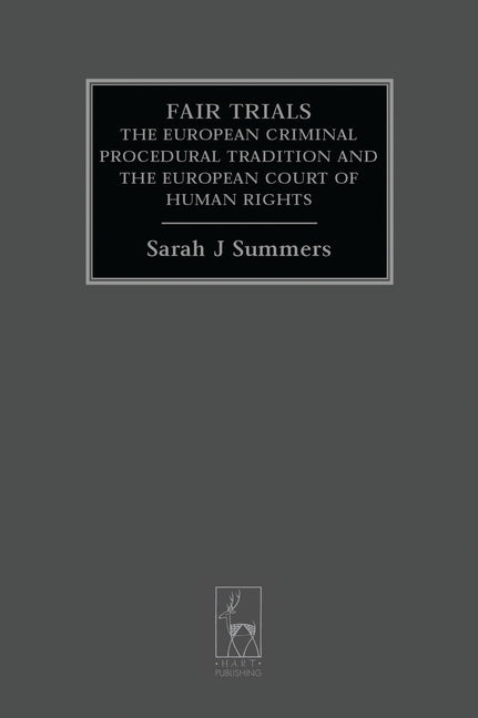 Fair Trials: The European Criminal Procedural Tradition and the European Court of Human Rights - Ingram