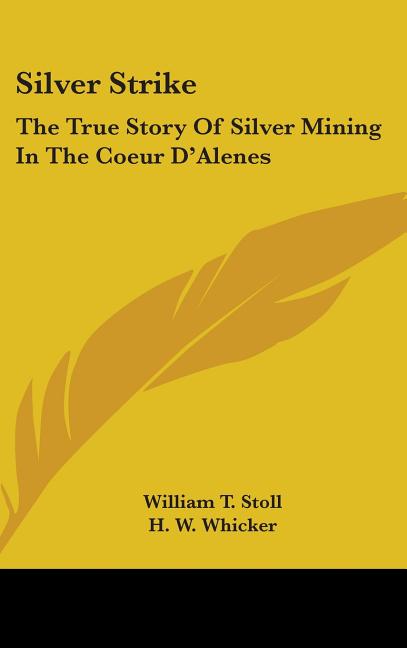 Silver Strike: The True Story of Silver Mining in the Coeur D'Alenes - Ingram