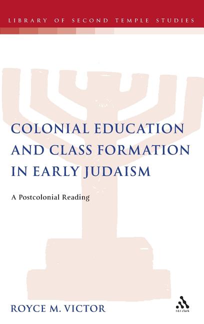 Colonial Education and Class Formation in Early Judaism - Ingram