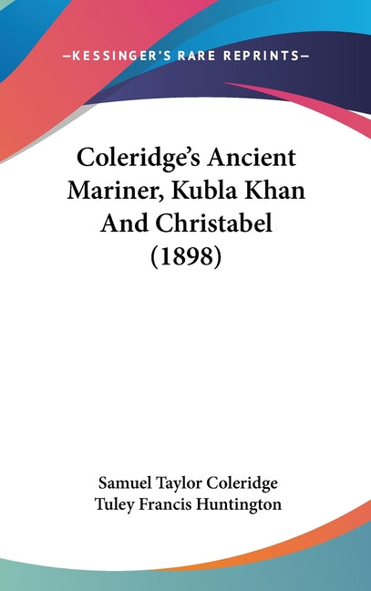 Coleridge's Ancient Mariner, Kubla Khan And Christabel (1898) - Ingram