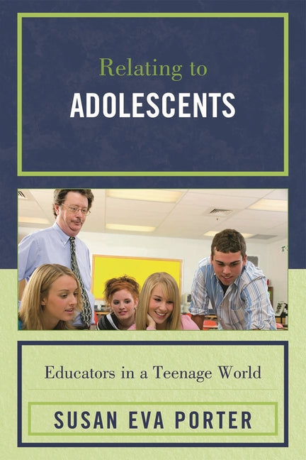 Relating to Adolescents: Educators in a Teenage World - Ingram
