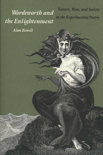 Wordsworth and the Enlightenment: Nature, Man, and Society in the Experimental Poetry - Ingram