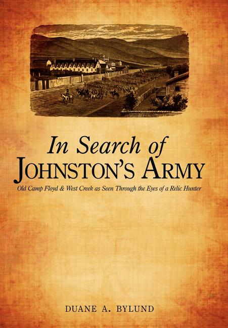 In Search of Johnston's Army: Old Camp Floyd & West Creek as Seen Through the Eyes of a Relic Hunter - Ingram
