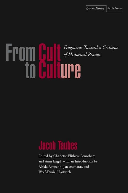 From Cult to Culture: Fragments Toward a Critique of Historical Reason - Ingram