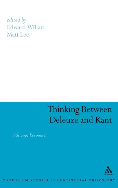 Thinking Between Deleuze and Kant: A Strange Encounter - Ingram