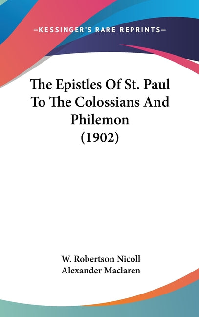 Epistles Of St. Paul To The Colossians And Philemon (1902) - Ingram
