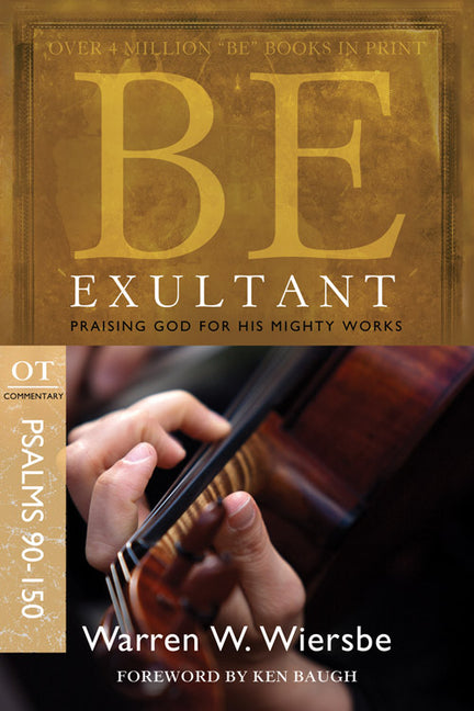 Be Exultant (Psalms 90-150): Praising God for His Mighty Works - Ingram