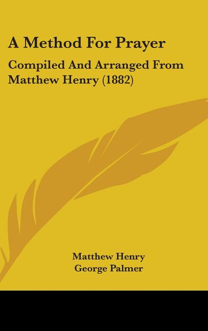 Method For Prayer: Compiled And Arranged From Matthew Henry (1882) - Ingram