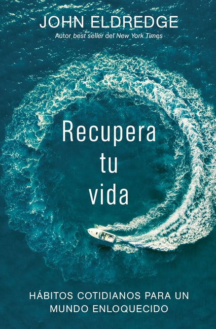 Recupera tu vida: Hábitos cotidianos para un mundo enloquecido - Ingram