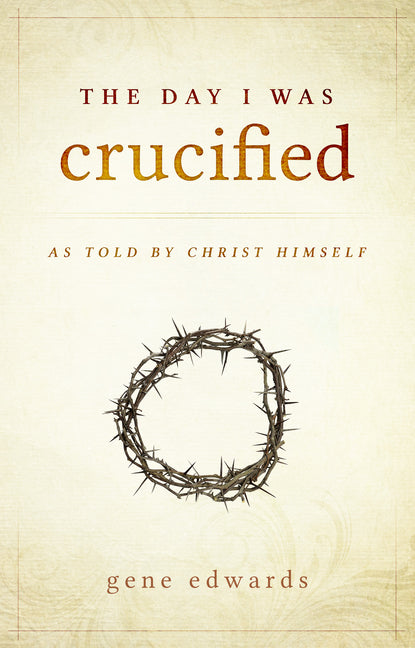 Day I was Crucified: As Told by Christ Himself - Ingram