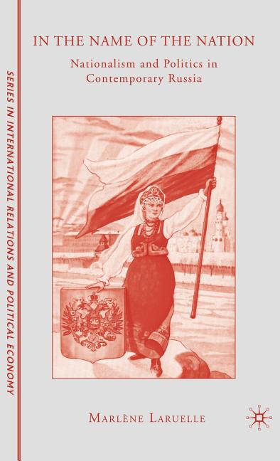 In the Name of the Nation: Nationalism and Politics in Contemporary Russia (2009) - Ingram