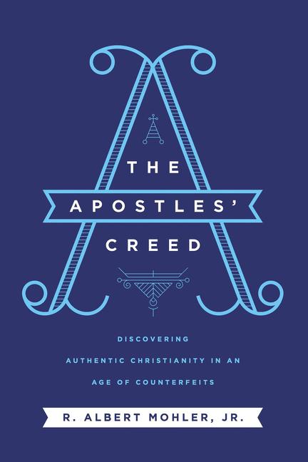 Apostles' Creed: Discovering Authentic Christianity in an Age of Counterfeits - Ingram