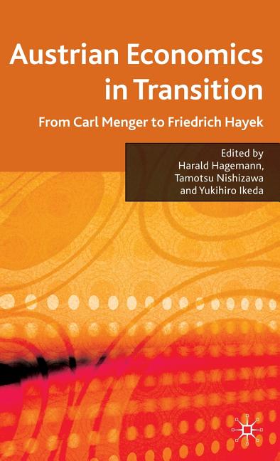 Austrian Economics in Transition: From Carl Menger to Friedrich Hayek (2010) - Ingram