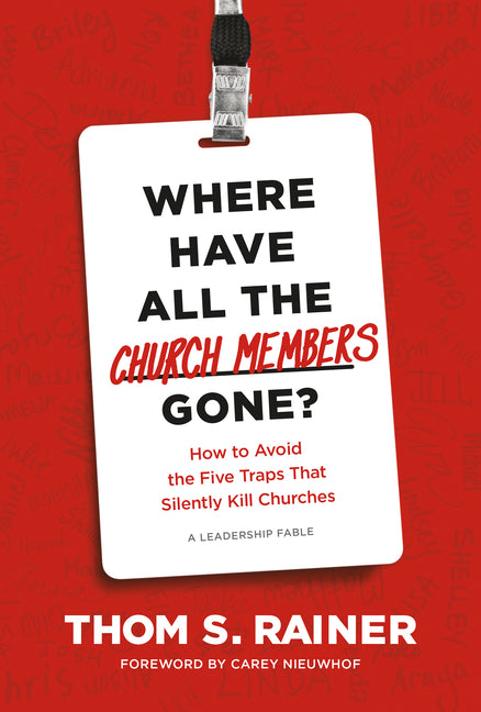 Where Have All the Church Members Gone?: How to Avoid the Five Traps That Silently Kill Churches - Ingram