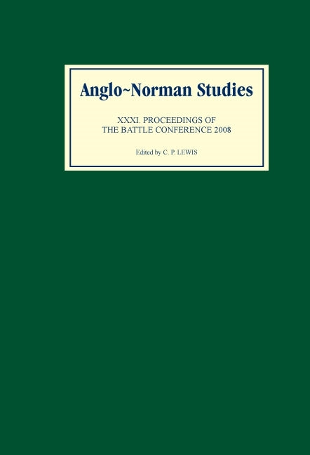 Anglo-Norman Studies XXXI: Proceedings of the Battle Conference 2008 - Ingram