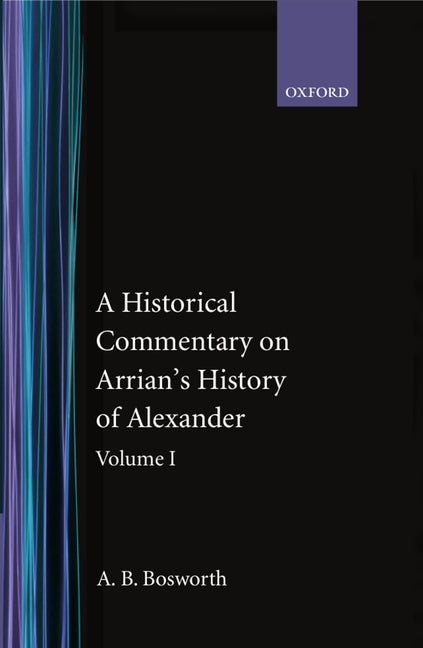 Historical Commentary on Arrian's History of Alexander: Volume 1: Books I-III - Ingram