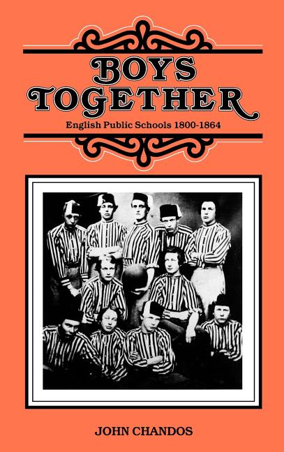 Boys Together: English Public Schools 1800-1864 - Ingram