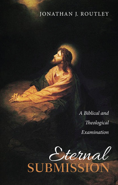 Eternal Submission: A Biblical and Theological Examination - Ingram