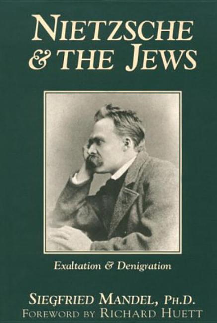 Nietzsche & the Jews: Exaltation & Denigration - Ingram
