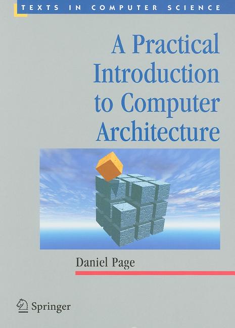 Practical Introduction to Computer Architecture (2009) - Ingram
