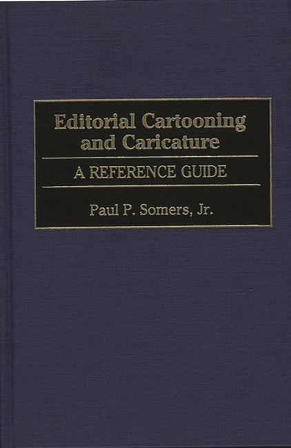 Editorial Cartooning and Caricature: A Reference Guide - Ingram