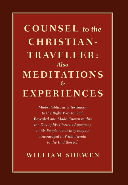 Counsel to the Christian-Traveller: also Meditations & Experiences - Ingram