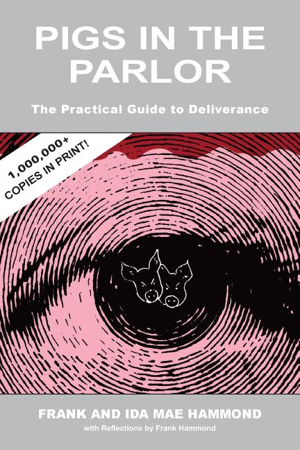 Pigs in the Parlor: A Practical Guide to Deliverance - Ingram