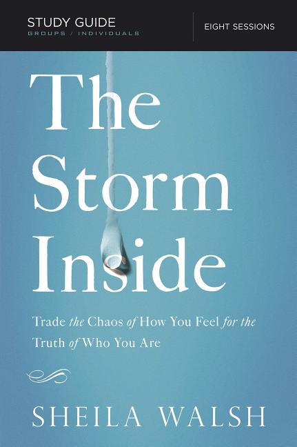 Storm Inside Bible Study Guide: Trade the Chaos of How You Feel for the Truth of Who You Are - Ingram