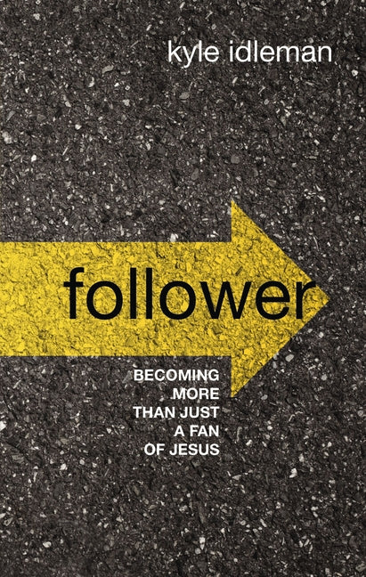 Follower: Becoming More Than Just a Fan of Jesus - Ingram