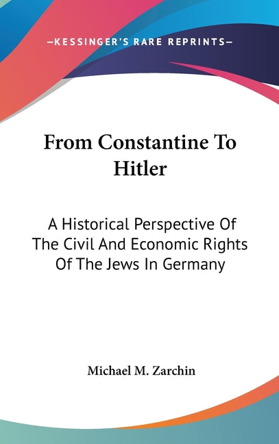 From Constantine to Hitler: A Historical Perspective of the Civil and Economic Rights of the Jews in Germany - Ingram
