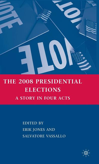 2008 Presidential Elections: A Story in Four Acts (2009) - Ingram