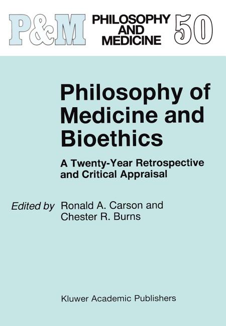 Philosophy of Medicine and Bioethics: A Twenty-Year Retrospective and Critical Appraisal (1997) - Ingram