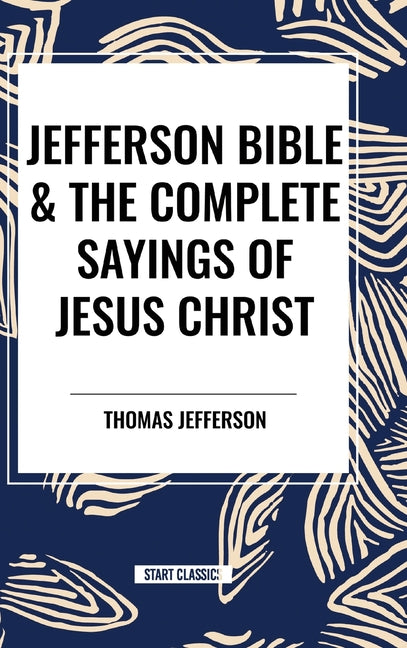Jefferson Bible & The Complete Sayings of Jesus Christ - Ingram