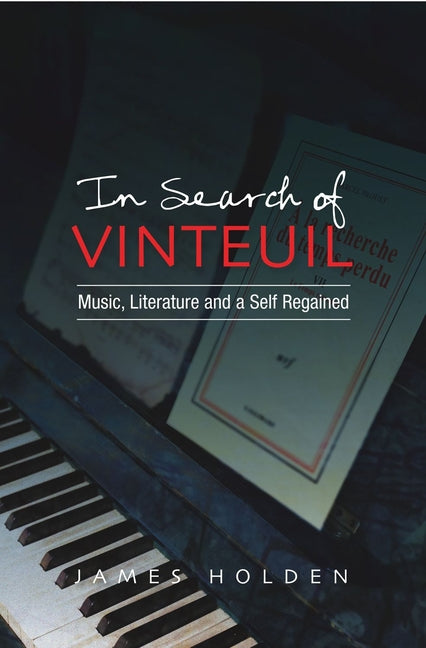In Search of Vinteuil: Music, Literature and a Self Regained - Ingram