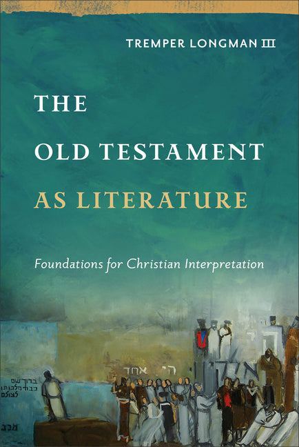 Old Testament as Literature: Foundations for Christian Interpretation - Ingram