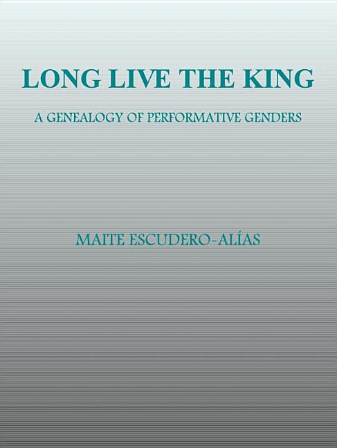 Long Live the King: A Genealogy of Performative Genders - Ingram
