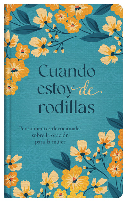 Cuando Estoy de Rodillas: Pensamientos Devocionales Sobre La Oración Para La Mujer (Translated, When I'm on My Knees) - Ingram