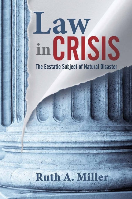 Law in Crisis: The Ecstatic Subject of Natural Disaster - Ingram